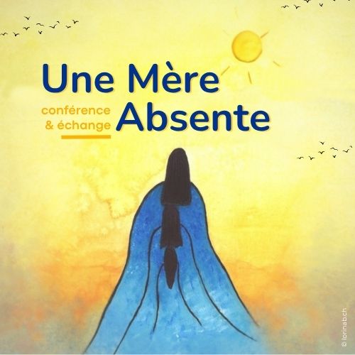 Conférence & échange "Une mère absente"